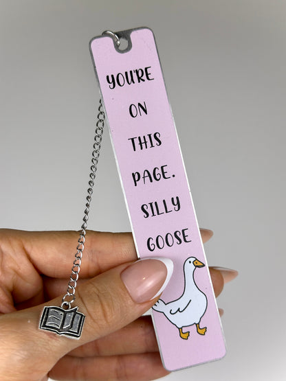 You're on this page, Silly Goose - Metal Bookmark