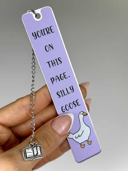 You're on this page, Silly Goose - Metal Bookmark