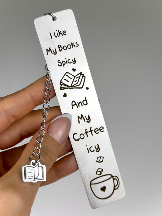 I Like My Books Spicy And My Coffee Icy - Metal Bookmark